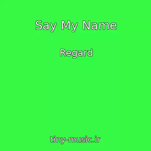 کاور آهنگ Say My Name از Regard