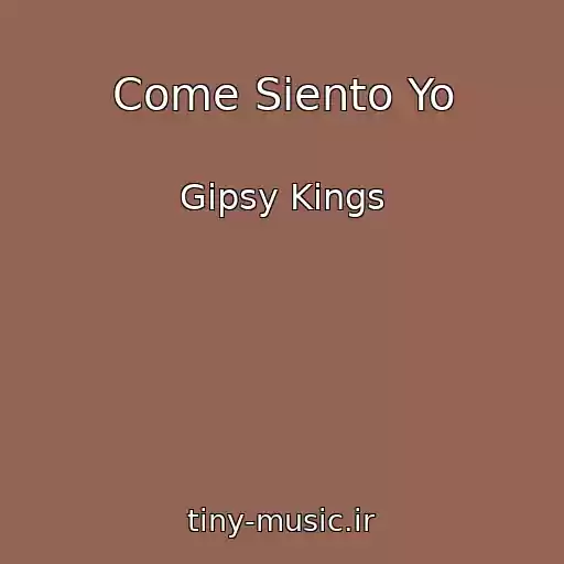 کاور آهنگ Come Siento Yo از Gipsy Kings