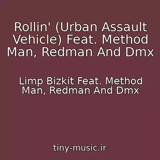 کاور آهنگ Rollin' (Urban Assault Vehicle) Feat. Method Man, Redman And Dmx از Limp Bizkit Feat. Method Man, Redman And Dmx