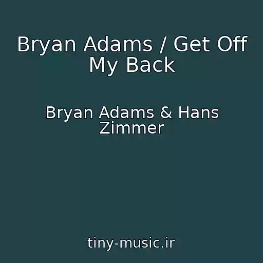 کاور آهنگ Bryan Adams / Get Off My Back از Bryan Adams & Hans Zimmer