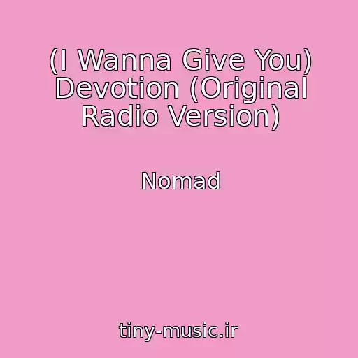 کاور آهنگ (I Wanna Give You) Devotion (Original Radio Version) از Nomad