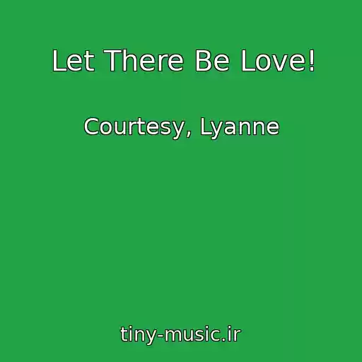 کاور آهنگ Let There Be Love! از Courtesy, Lyanne