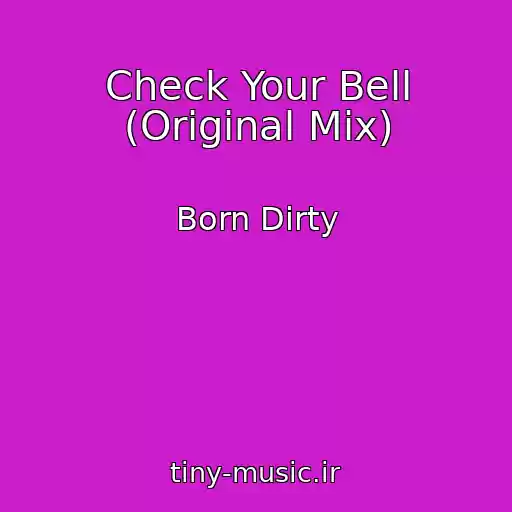 کاور آهنگ Check Your Bell (Original Mix) از Born Dirty
