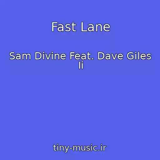 کاور آهنگ Fast Lane از Sam Divine Feat. Dave Giles Ii