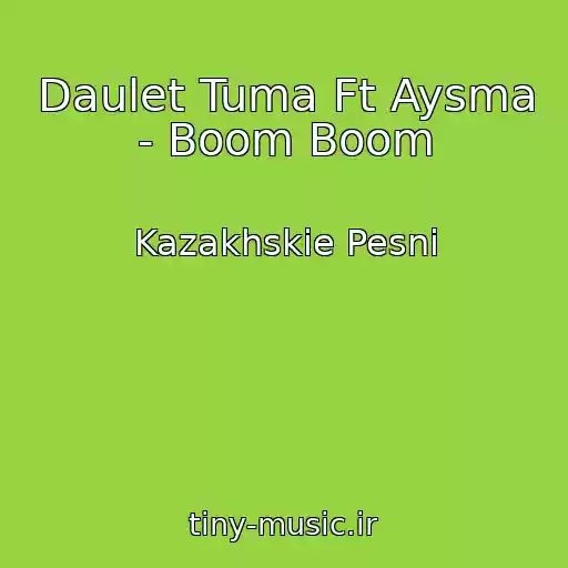 کاور آهنگ Daulet Tuma Ft Aysma - Boom Boom از Kazakhskie Pesni