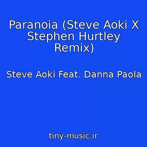 کاور آهنگ Paranoia (Steve Aoki X Stephen Hurtley Remix) از Steve Aoki Feat. Danna Paola