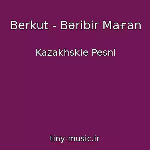 کاور آهنگ Berkut - Bәrіbіr Maғan از Kazakhskie Pesni