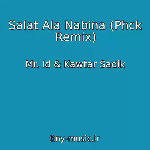 کاور آهنگ Salat Ala Nabina (Phck Remix) از Mr. Id & Kawtar Sadik