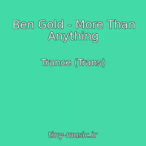 کاور آهنگ Ben Gold - More Than Anything از Trance (Trans)