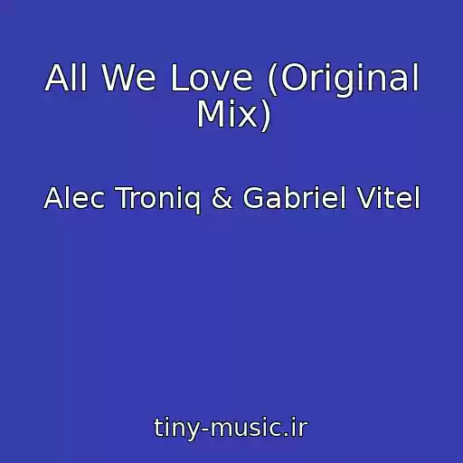 کاور آهنگ All We Love (Original Mix) از Alec Troniq & Gabriel Vitel
