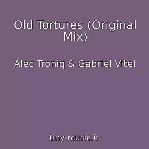 کاور آهنگ Old Tortures (Original Mix) از Alec Troniq & Gabriel Vitel