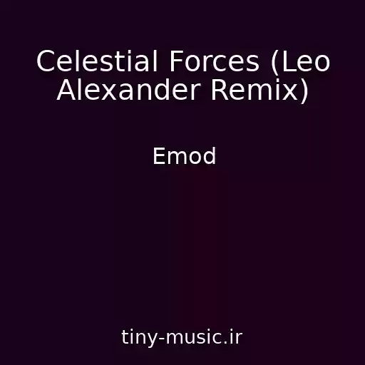 کاور آهنگ Celestial Forces (Leo Alexander Remix) از Emod