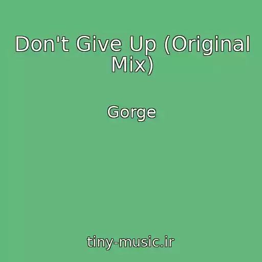 کاور آهنگ Don't Give Up (Original Mix) از Gorge