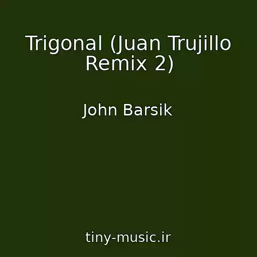 کاور آهنگ Trigonal (Juan Trujillo Remix 2) از John Barsik