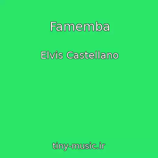 کاور آهنگ Famemba از Elvis Castellano