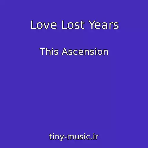 کاور آهنگ Love Lost Years از This Ascension