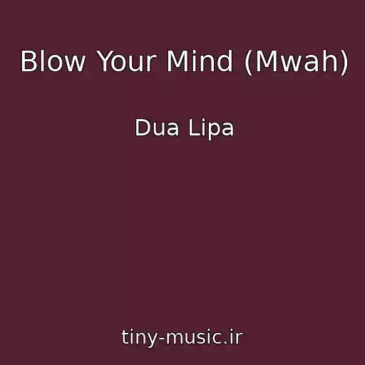 کاور آهنگ Blow Your Mind (Mwah) از Dua Lipa