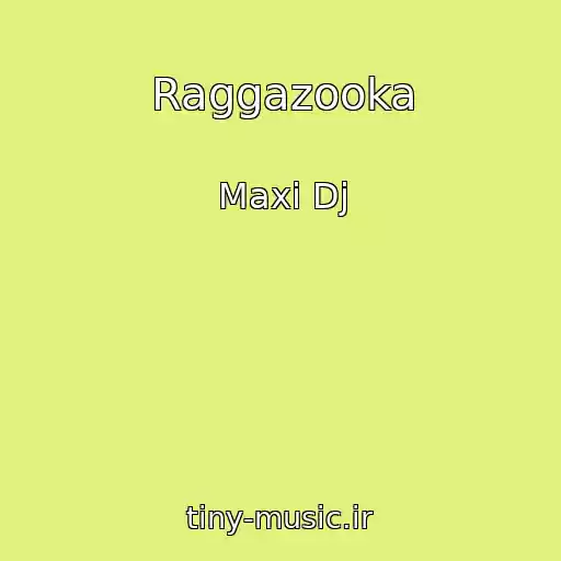کاور آهنگ Raggazooka از Maxi Dj