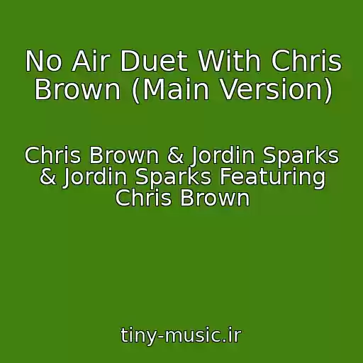 کاور آهنگ No Air Duet With Chris Brown (Main Version) از Chris Brown & Jordin Sparks & Jordin Sparks Featuring Chris Brown