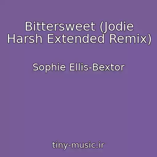 کاور آهنگ Bittersweet (Jodie Harsh Extended Remix) از Sophie Ellis-Bextor