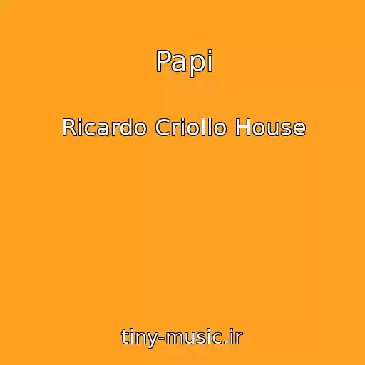 کاور آهنگ Papi از Ricardo Criollo House