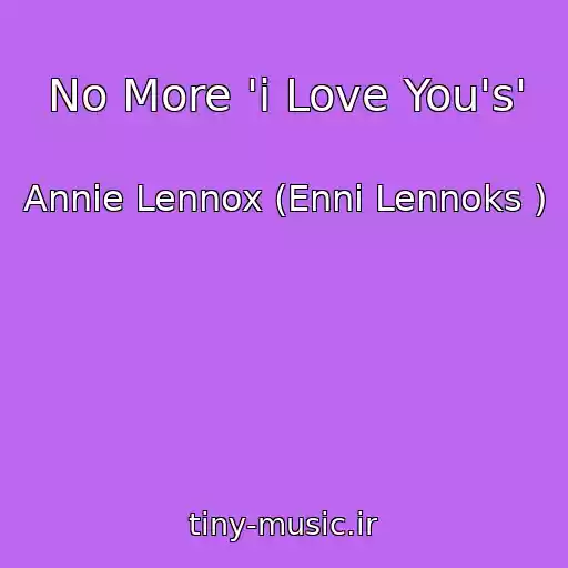 کاور آهنگ No More 'i Love You's' از Annie Lennox (Enni Lennoks )