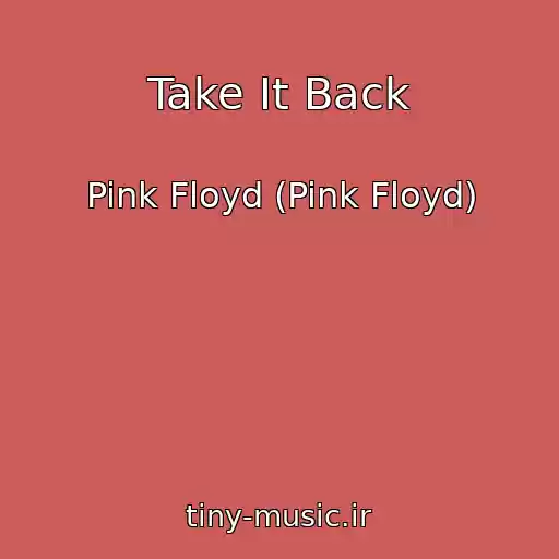 کاور آهنگ Take It Back از Pink Floyd (Pink Floyd)