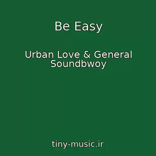 کاور آهنگ Be Easy از Urban Love & General Soundbwoy