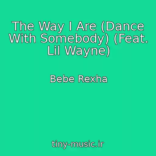 کاور آهنگ The Way I Are (Dance With Somebody) (Feat. Lil Wayne) از Bebe Rexha