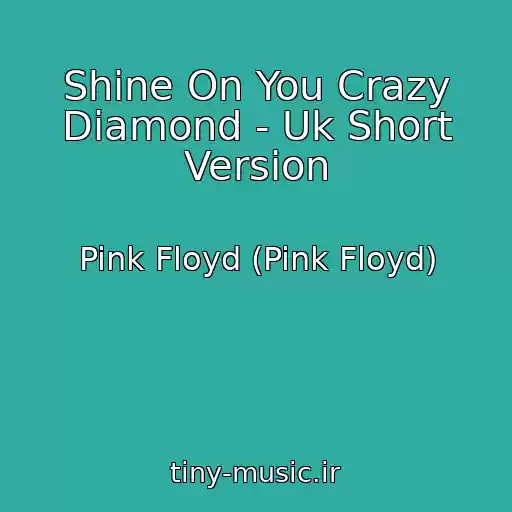 کاور آهنگ Shine On You Crazy Diamond - Uk Short Version از Pink Floyd (Pink Floyd)