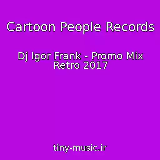 کاور آهنگ Cartoon People Records از Dj Igor Frank - Promo Mix Retro 2017