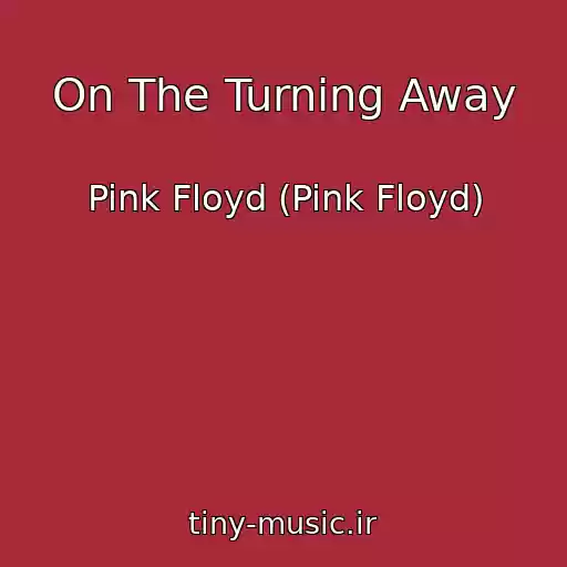 کاور آهنگ On The Turning Away از Pink Floyd (Pink Floyd)