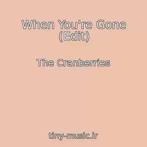 کاور آهنگ When You're Gone (Edit) از The Cranberries