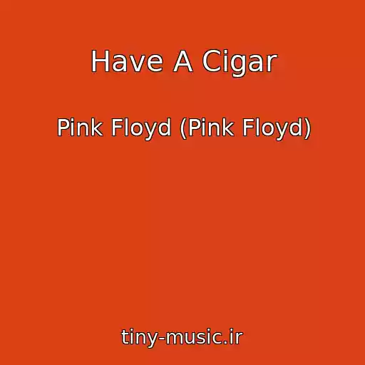 کاور آهنگ Have A Cigar از Pink Floyd (Pink Floyd)