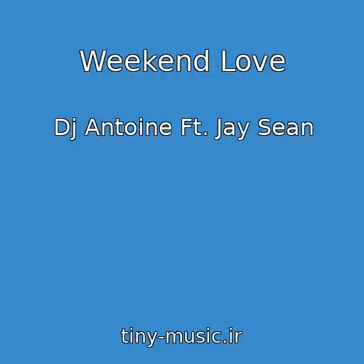 کاور آهنگ Weekend Love از Dj Antoine Ft. Jay Sean