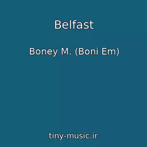 کاور آهنگ Belfast از Boney M. (Boni Em)