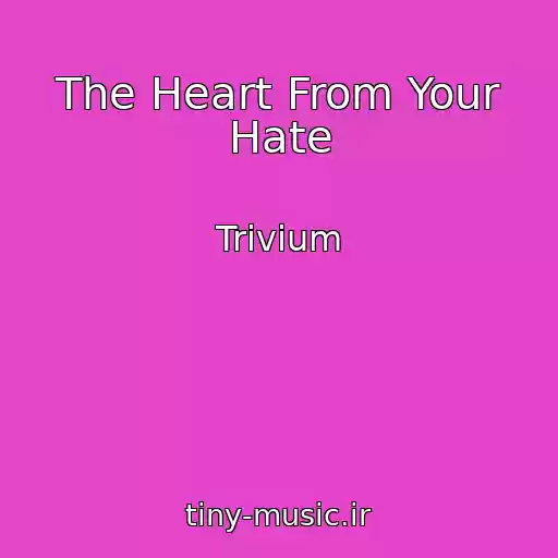 کاور آهنگ The Heart From Your Hate از Trivium