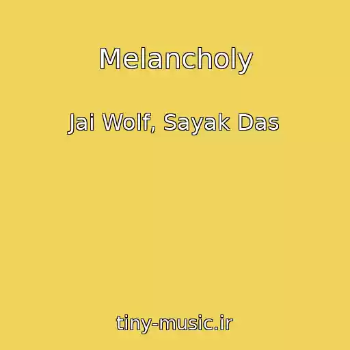 کاور آهنگ Melancholy از Jai Wolf, Sayak Das