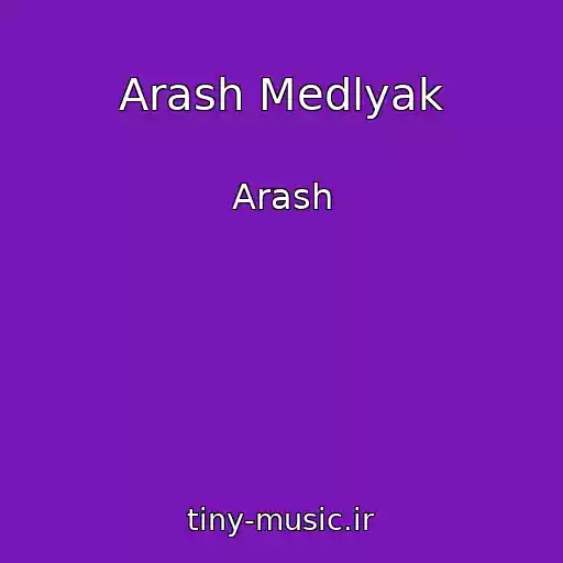 کاور آهنگ Arash Medlyak از Arash