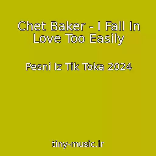 کاور آهنگ Chet Baker - I Fall In Love Too Easily از Pesni Iz Tik Toka 2024