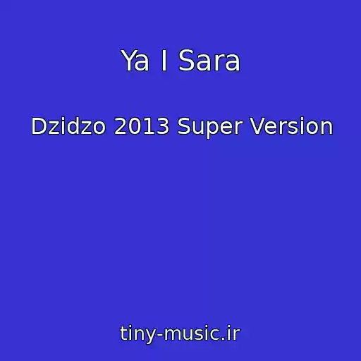 کاور آهنگ Ya I Sara از Dzidzo 2013 Super Version