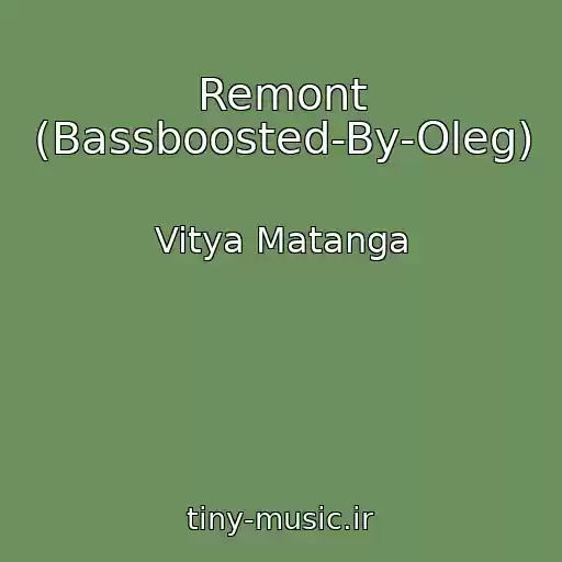 کاور آهنگ Remont (Bassboosted-By-Oleg) از Vitya Matanga