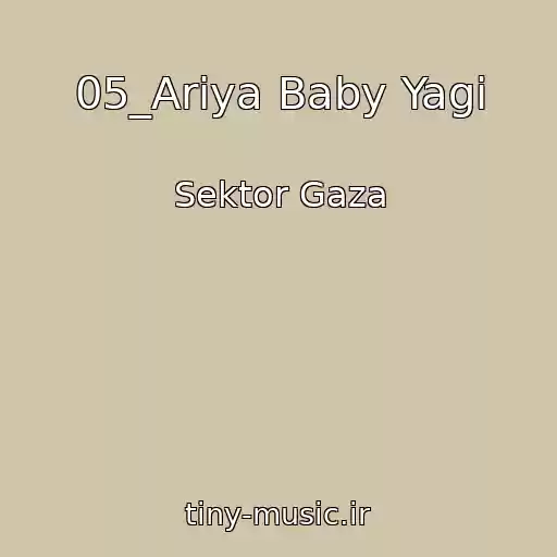کاور آهنگ 05_Ariya Baby Yagi از Sektor Gaza