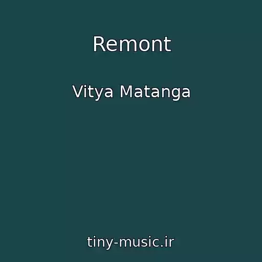 کاور آهنگ Remont از Vitya Matanga