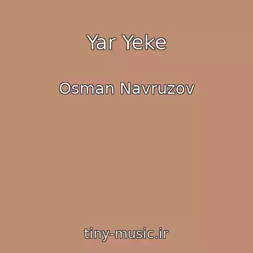 کاور آهنگ Yar Yeke از Osman Navruzov