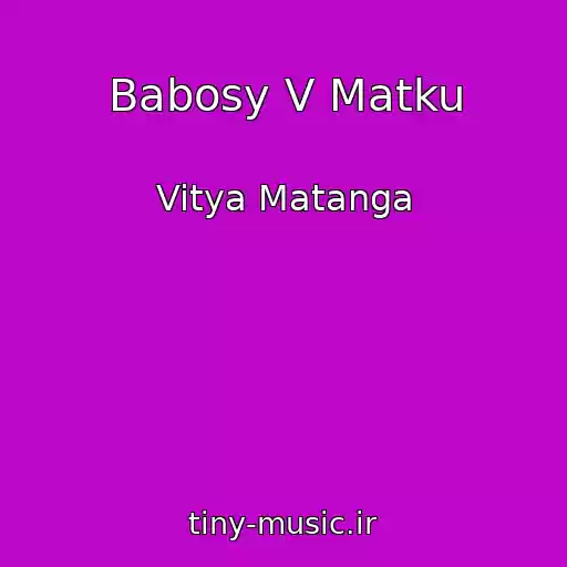 کاور آهنگ Babosy V Matku از Vitya Matanga