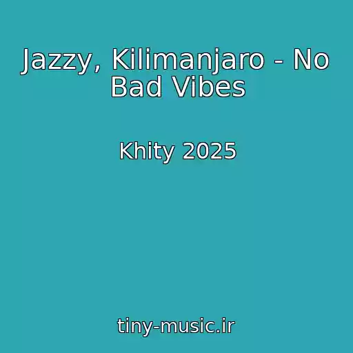 کاور آهنگ Jazzy, Kilimanjaro - No Bad Vibes از Khity 2025