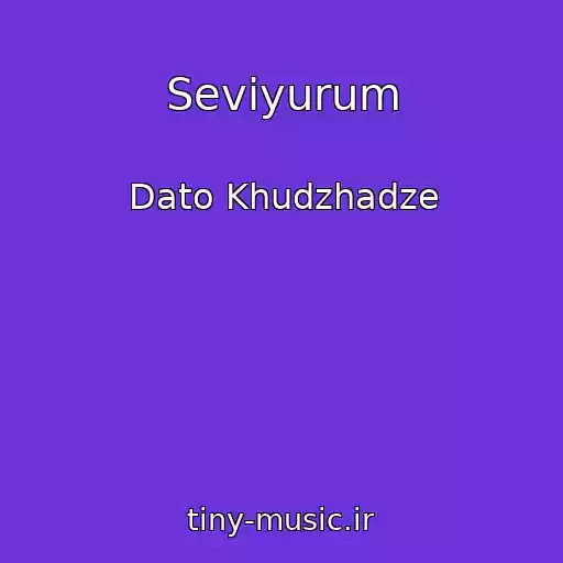 کاور آهنگ Seviyurum از Dato Khudzhadze