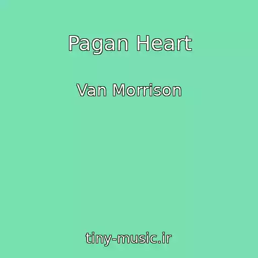 کاور آهنگ Pagan Heart از Van Morrison