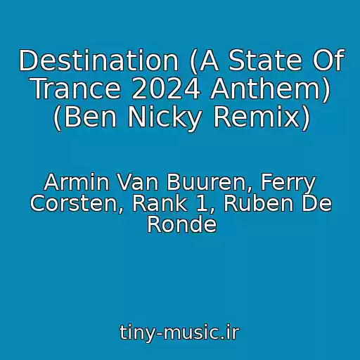 کاور آهنگ Destination (A State Of Trance 2024 Anthem) (Ben Nicky Remix) از Armin Van Buuren, Ferry Corsten, Rank 1, Ruben De Ronde